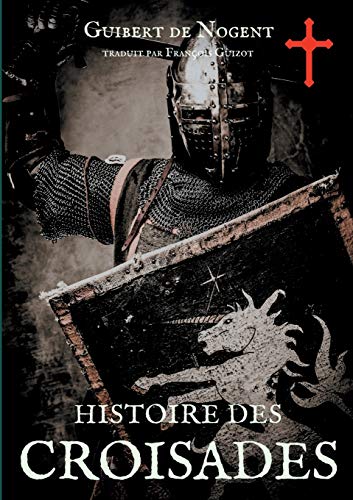 Beispielbild fr Histoire des croisades: Les dessous secrets de l'pope des croiss (French Edition) zum Verkauf von Lucky's Textbooks