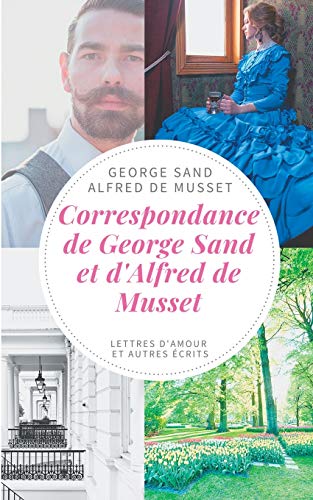 9782322239627: Correspondance de George Sand et d'Alfred de Musset: lettres d'amour et autres crits