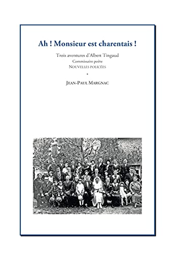 9782322250844: Ah! Monsieur est charentais !: Trois aventures d'Albert Tingaud, commissaire pote (French Edition)