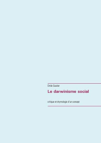 Stock image for Le darwinisme social: critique et tymologie d'un concept (French Edition) for sale by GF Books, Inc.