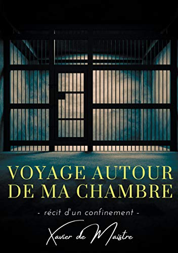 Stock image for Voyage autour de ma chambre: Rcit d'un confinement for sale by Ammareal
