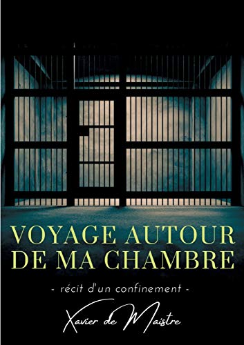Stock image for Voyage autour de ma chambre: Rcit d'un confinement for sale by Ammareal
