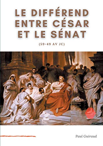 Imagen de archivo de Le diffrend entre Csar et le Snat (59-49 av JC): L'art, le patrimoine national, et l'Etat. (French Edition) a la venta por Lucky's Textbooks