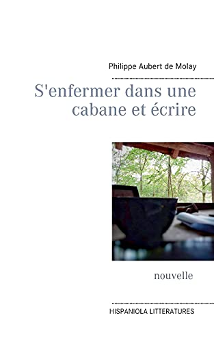 Imagen de archivo de S'enfermer dans une cabane et crire (French Edition) a la venta por Lucky's Textbooks