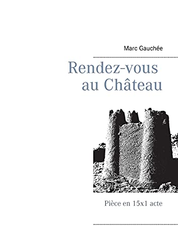 Stock image for Rendez-vous au Chteau: Pice en 15x1 acte for sale by medimops