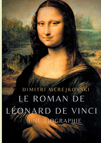 Stock image for Le roman de Lonard de Vinci: Une biographie (French Edition) for sale by Lucky's Textbooks