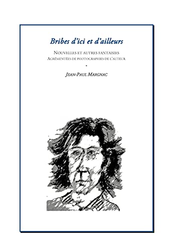 Stock image for Bribes d'ici et d'ailleurs: Nouvelles et autre fantaisies (French Edition) for sale by Lucky's Textbooks