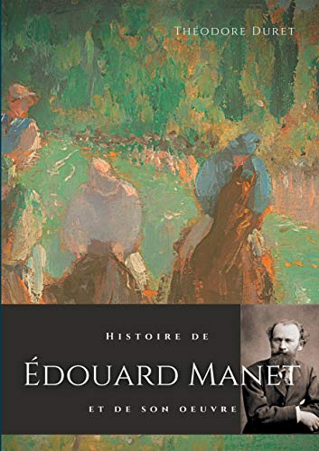 Imagen de archivo de Histoire de douard Manet et de son oeuvre a la venta por Librairie Th  la page