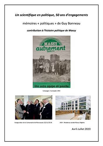 Beispielbild fr Un scientifique en politique, 50 ans d'engagements: mmoires politiques de Guy Bonneau, contribution  l'histoire politiue de Massy (French Edition) zum Verkauf von Lucky's Textbooks