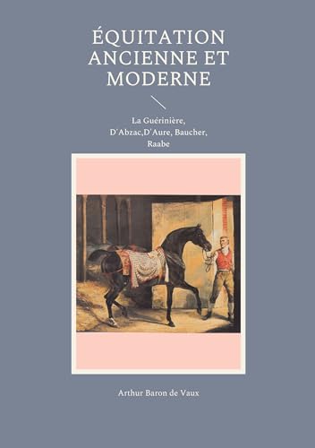 Beispielbild fr quitation ancienne et moderne La Gurinire, D`Abzac,D`Aure, Baucher, Raabe zum Verkauf von Buchpark