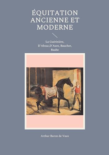 Stock image for  quitation ancienne et moderne: La Gu rini re, D'Abzac,D'Aure, Baucher, Raabe for sale by WorldofBooks