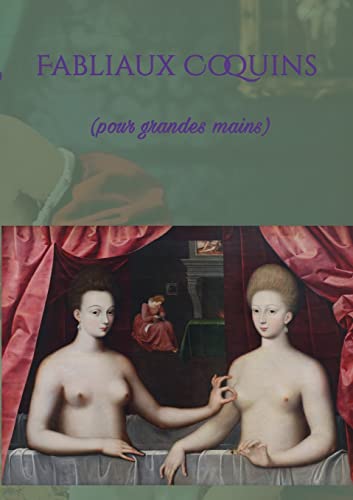 Beispielbild fr Fabliaux Coquins: (pour grandes mains) (French Edition) zum Verkauf von Books Unplugged