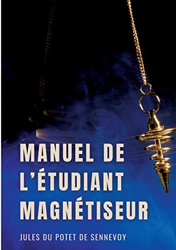 Stock image for Manuel de l'tudiant magntiseur: Problmes dermatologiques, affections chroniques, rhumatismes. (French Edition) for sale by Lucky's Textbooks