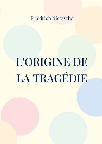 Beispielbild fr L'Origine de la Tragdie: La Naissance de la Tragdie (French Edition) zum Verkauf von Lucky's Textbooks
