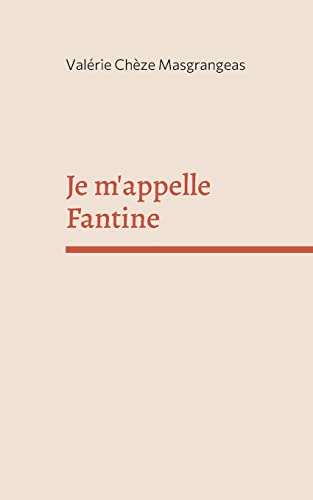 Imagen de archivo de Je m'appelle Fantine (French Edition) a la venta por GF Books, Inc.