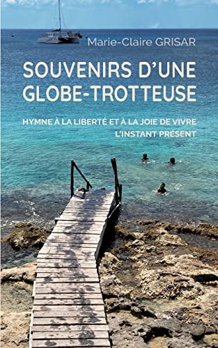 Beispielbild fr Souvenirs d'une globe-trotteuse: Hymne  la libert et  la joie de vivre l'instant prsent zum Verkauf von medimops