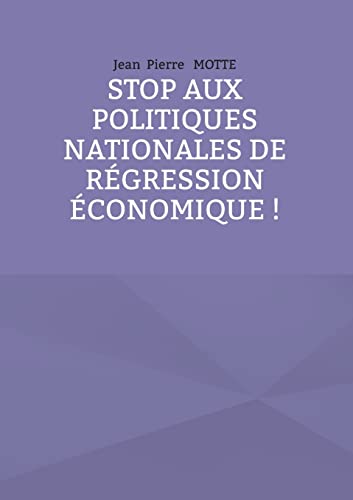 9782322408665: Stop aux politiques nationales de rgression conomique !