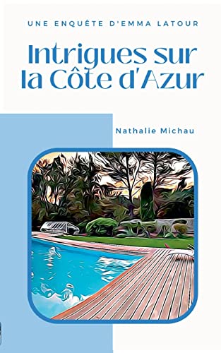 Beispielbild fr Intrigues sur la Cte d'Azur: Une Enqute d'Emma Latour zum Verkauf von medimops