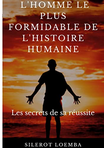 Immagine stock per L'homme le plus formidable de l'histoire humaine: Les secrets de sa r�ussite