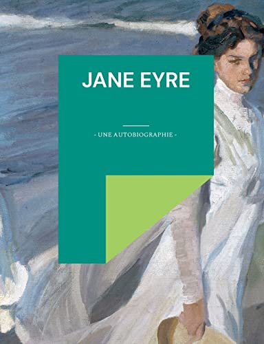 Stock image for Jane Eyre: Une autobiographie for sale by WorldofBooks