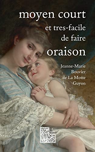 9782322439997: Moyen court et trs-facile de faire oraison: Ambula corm me & esto perfectus (French Edition)