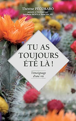 Stock image for Tu as toujours �t� l� !:T�moignage d'une vie -Language: french for sale by GreatBookPrices