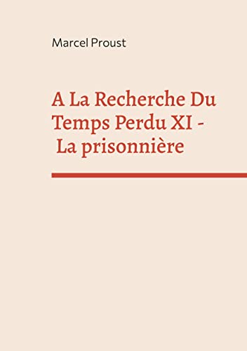 Imagen de archivo de A La Recherche Du Temps Perdu XI: La prisonnire (French Edition) a la venta por Lucky's Textbooks