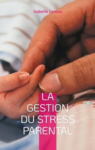 Stock image for La gestion du stress parental (French Edition) for sale by California Books