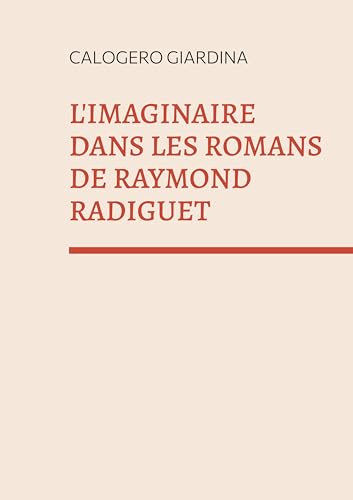 9782322519804: L'imaginaire dans les romans de Raymond Radiguet: "le diable au corps " et "le bal du comte d'orgel "