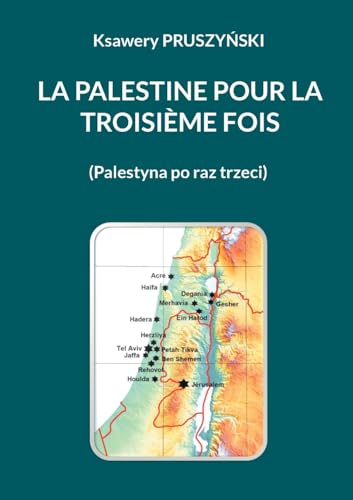 Imagen de archivo de La Palestine pour la troisime fois: (Palestyna po raz trzeci) (French Edition) a la venta por California Books