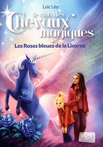 Beispielbild fr Le Club des Chevaux Magiques - Les roses bleues de la licorne - Tome 6 (06) zum Verkauf von Ammareal