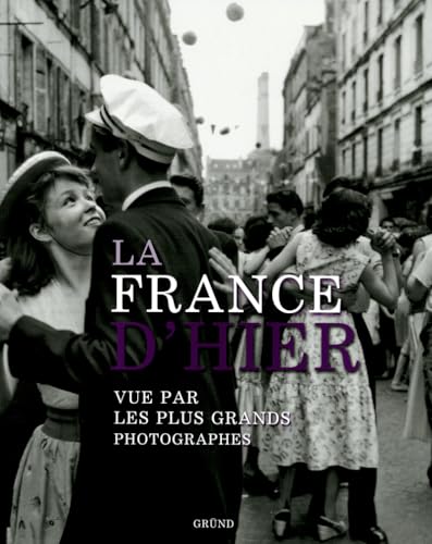 9782324000706: La France d'hier vue par les plus grands photographes (French Edition)