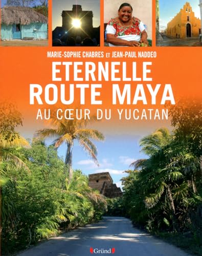 Stock image for Eternelle Route Maya : Au Coeur Du Yucatan for sale by RECYCLIVRE