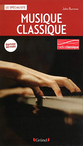 Beispielbild fr Musique Classique : Compositeurs, Interprtes, Instruments, Grandes Oeuvres zum Verkauf von RECYCLIVRE