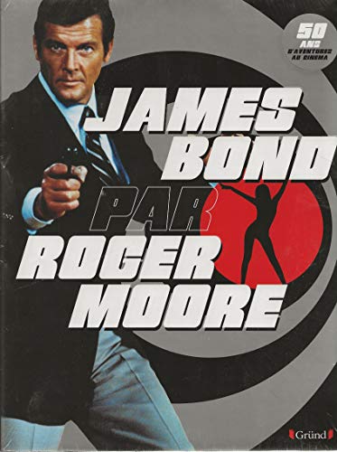 Stock image for James Bond par Roger Moore : 50ans d'aventures au cinma for sale by medimops