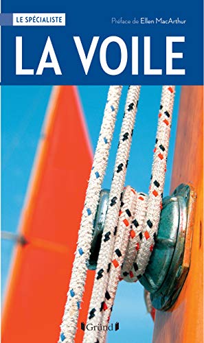 Stock image for La Voile : Techniques, Voiliers, quipements, Navigation, Courses for sale by RECYCLIVRE
