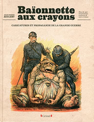 Imagen de archivo de Ba�onnettes aux crayons - caricatures et propagande de la grande guerre (French Edition) a la venta por Housing Works Online Bookstore