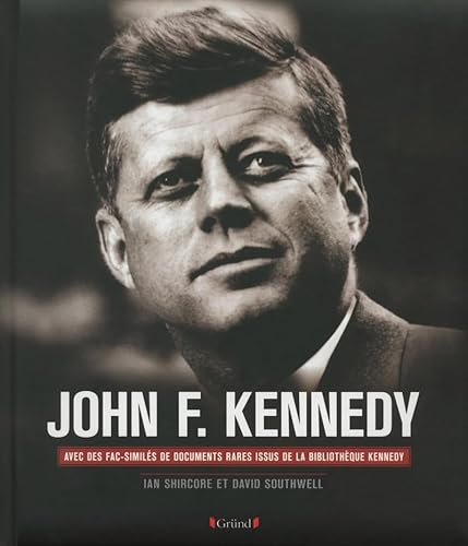 John F. Kennedy ---------- [ Avec 15 fac-similés en pochettes ]