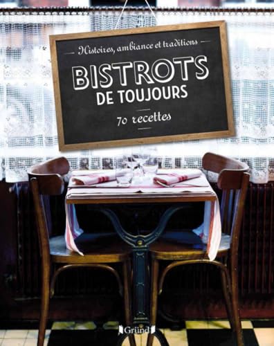 Stock image for Bistrots de toujours : 70 recettes for sale by medimops