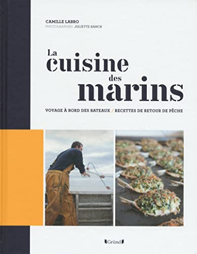 Beispielbild fr La Cuisine Des Marins : Voyage  Bord Des Bateaux, Recettes De Retour De Pche zum Verkauf von RECYCLIVRE