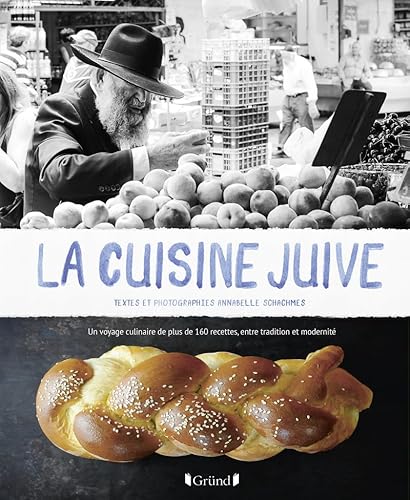 9782324011061: La Cuisine juive: Un voyage culinaire de plus de 160 recettes, entre tradition et modernit