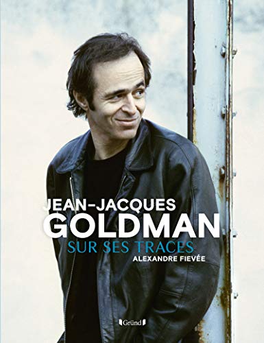 Beispielbild fr Jean-Jacques Goldman - Sur ses traces zum Verkauf von medimops