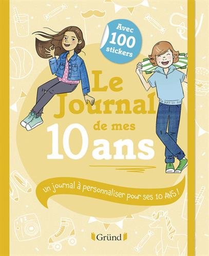 Beispielbild fr Le Journal de mes 10 ans ? Journal intime avec stickers, intercalaires et pochettes ?  partir de 10 ans zum Verkauf von Librairie Th  la page