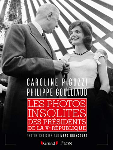 Beispielbild fr Les photos insolites des prsidents de la Ve Rpublique zum Verkauf von medimops