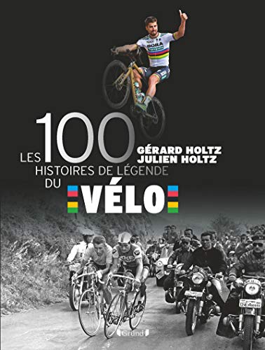 Stock image for Les 100 histoires de lgende du vlo for sale by Ammareal