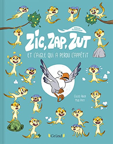 Stock image for Zic, Zap, Zut et l'aigle qui a perdu l'apptit   Album Jeunesse humoristique sur les animaux    partir de 3 ans Abier, Gilles et Miss Paty for sale by BIBLIO-NET