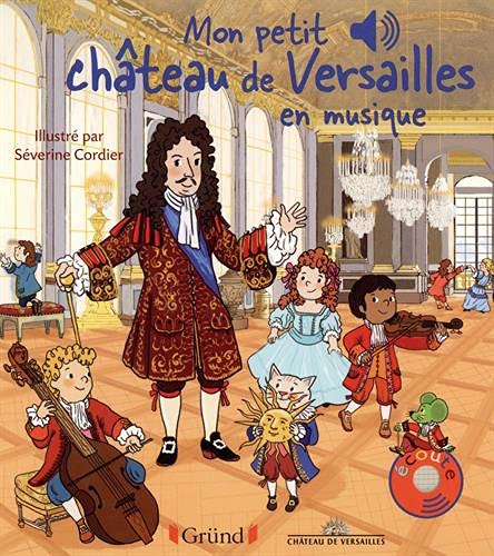 Stock image for Mon petit Chteau de Versailles en musique for sale by GF Books, Inc.