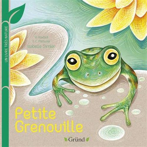 Imagen de archivo de Petite grenouille - Un livre très nature a la venta por WeBuyBooks