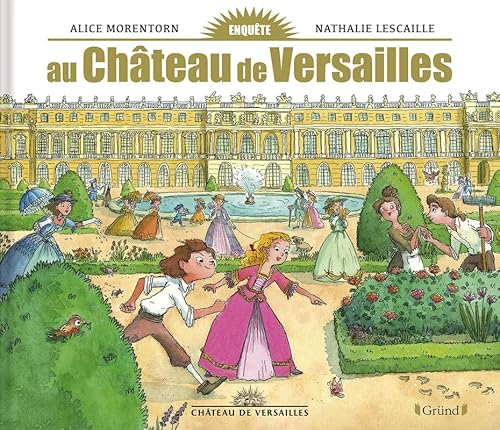 Beispielbild fr Enqute  Versailles   Album d'enqute    partir de 6 ans [Reli] Lescaille-Moulnes, Nathalie et Morentorn, Alice zum Verkauf von BIBLIO-NET