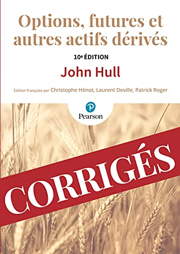 9782326001572: CORRIGES OPTIONS FUTURES ET AUTRES ACTIFS DERIVES 10E EDITION